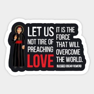 Let Us Not Tire Of Preaching Love — Oscar Romero Sticker